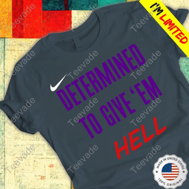 TCU Football Determined To Give 'Em Hell Funny T Shirt Eron Hodges