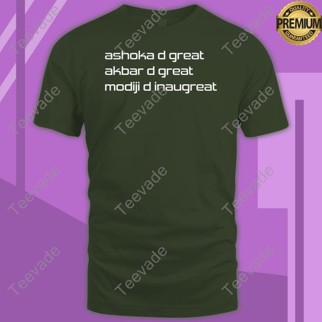 Ashoka D Great Akbar D Great Modiji D Inaugreat Sweatshirt