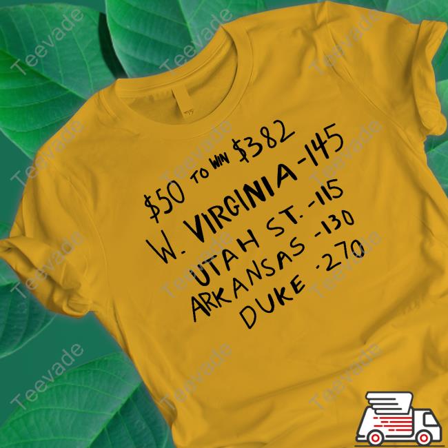 $50 To Win $382 W. Virginia -145 Utah St.- 115 Arkansas-110 Duke -270 Tee Br Betting